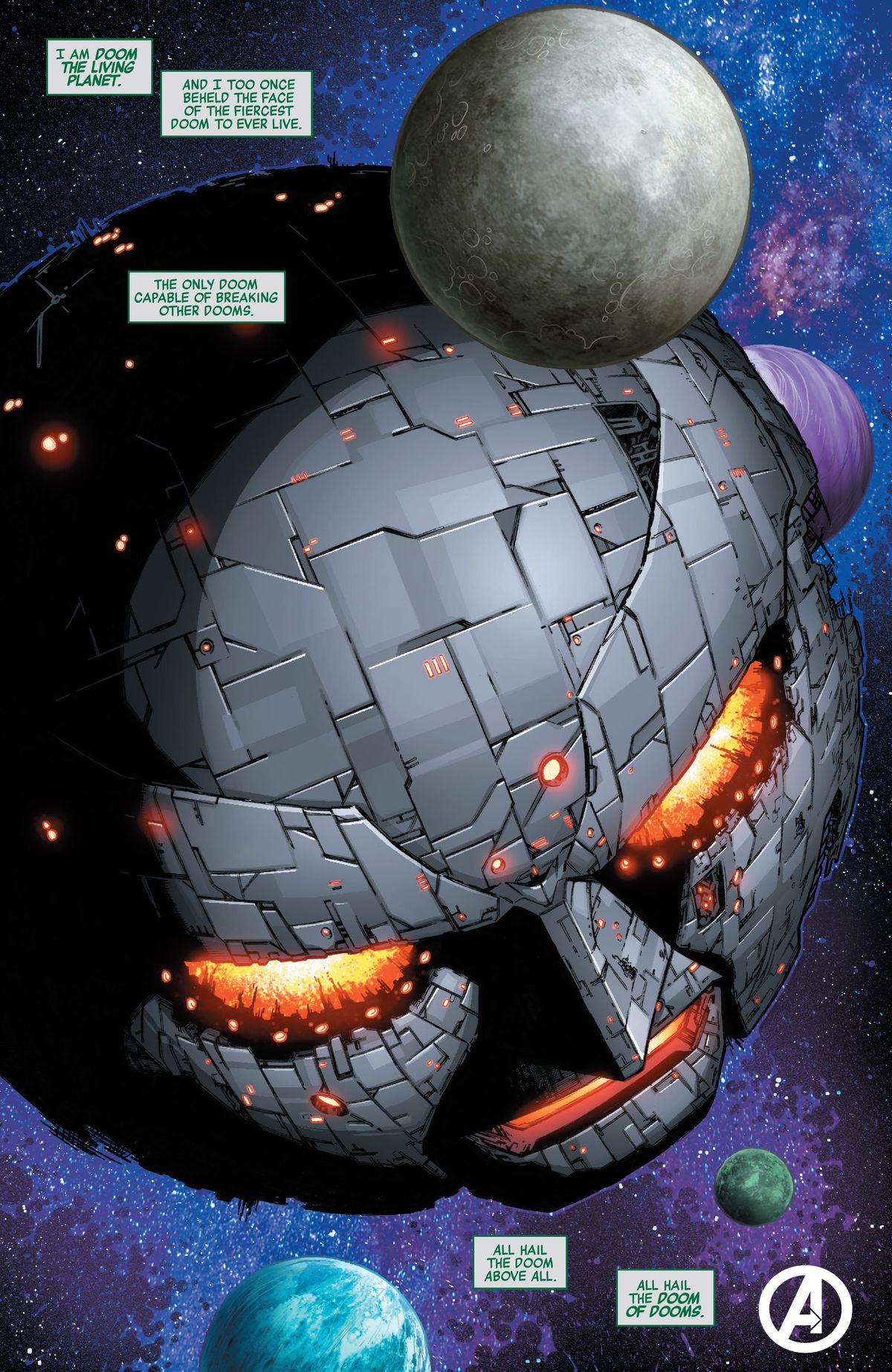 A living planet wearing a Doctor Doom mask monologues, “I am Doom the living planet, and I too once beheld the face of the fiercest Doom to ever live. The only Doom capable of breaking other Dooms. All hail the Doom Above All,” in Avengers Forever #5 (2022). 