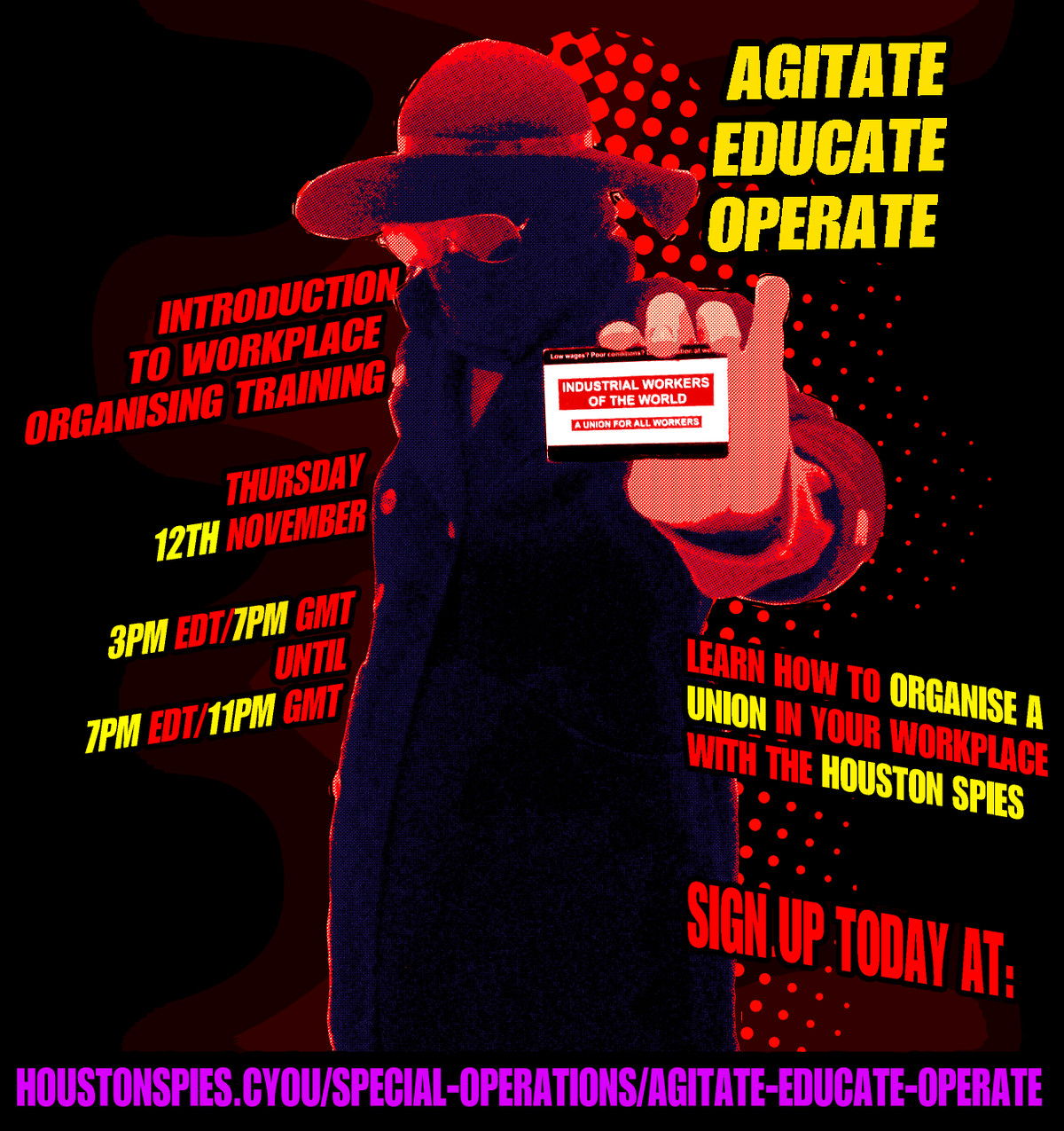 A Spies Organise recruitment poster, which shows a member of the Industrial Workers of the Worlds in mysterious garb showing off a business card. they are surrounded by information about an upcoming training seminar.