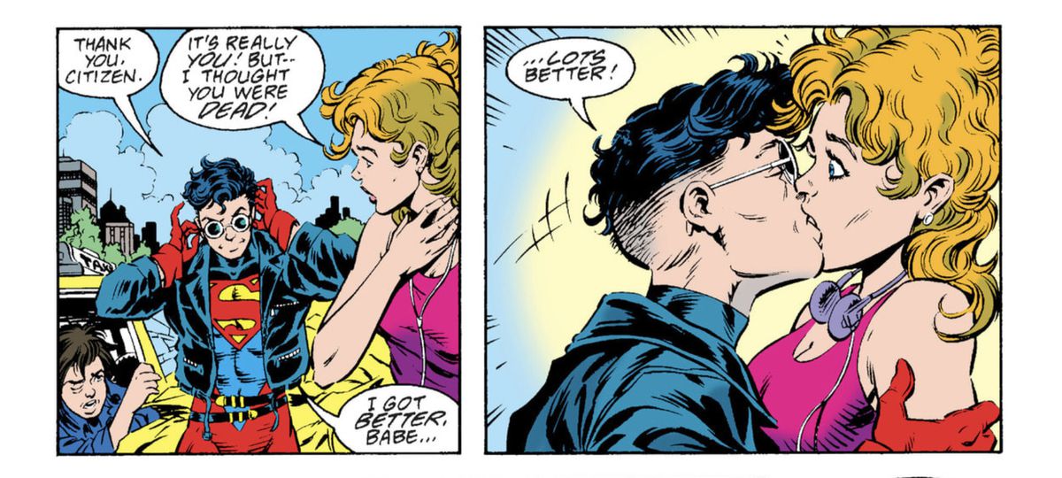 A pretty young woman in a jogging outfit reacts to seeing Conner/Superboy in shock. “I thought you were dead!” “I got better, babe,” Conner says, putting on his sunglasses like the coolest dude to ever live, and then, to her surprise, grabbing her and giving her a big smooch, “lot’s better!” in Reign of the Supermen. 