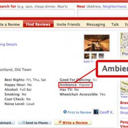 <a href="http://eater.com/archives/2011/03/18/yelp-officially-recognizes-hipster-as-an-ambience.php" rel="nofollow">Yelp Officially Recognizes Hipster as an Ambience</a><br />