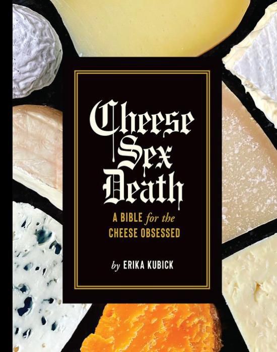 A book cover with the title “Cheese Sex Death: A Bible for the Cheese Obsessed.”