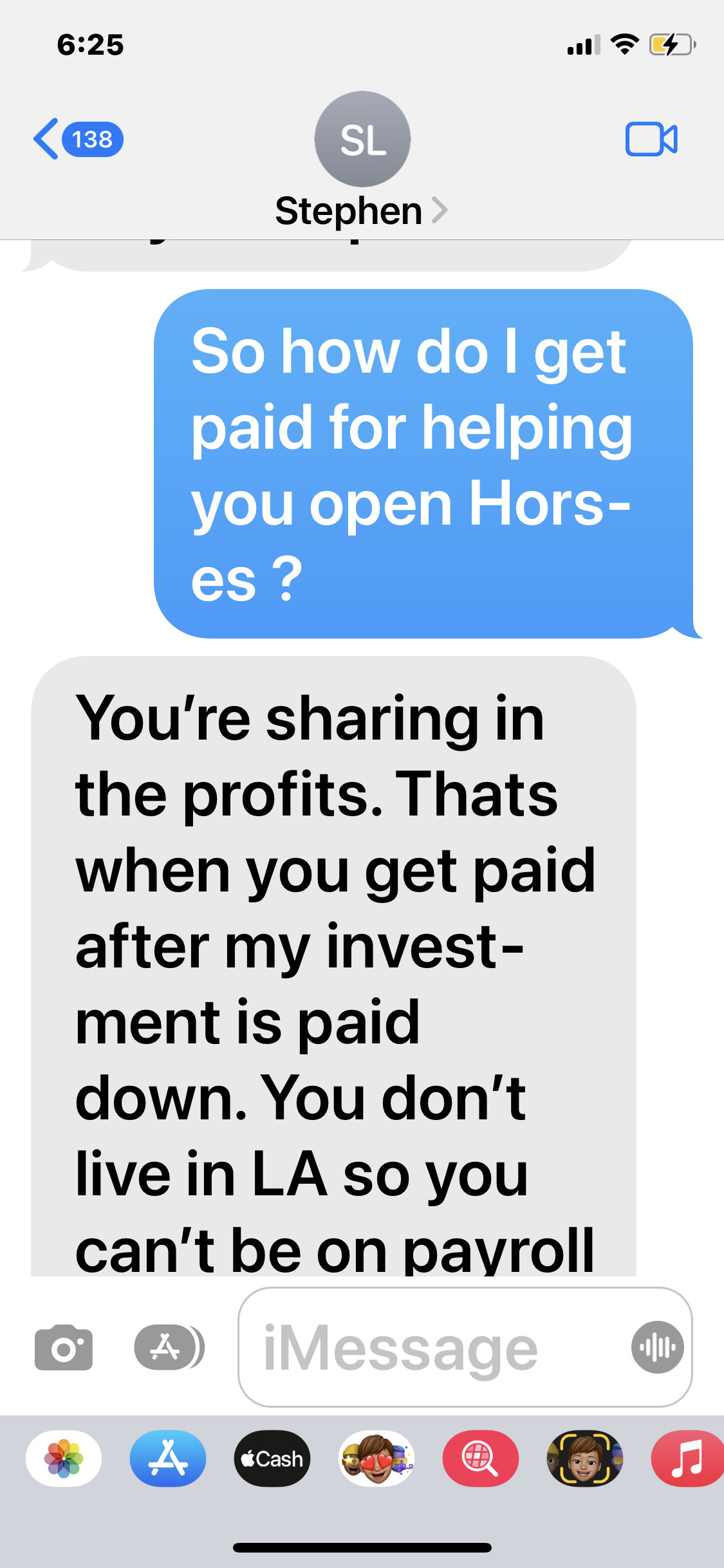 “So how do I get paid for helping you open Horses ?” “You’re sharing in the profits. Thats when you get paid after my investment is paid down. You don’t live in LA so you can’t be on payroll” the exchange reads.