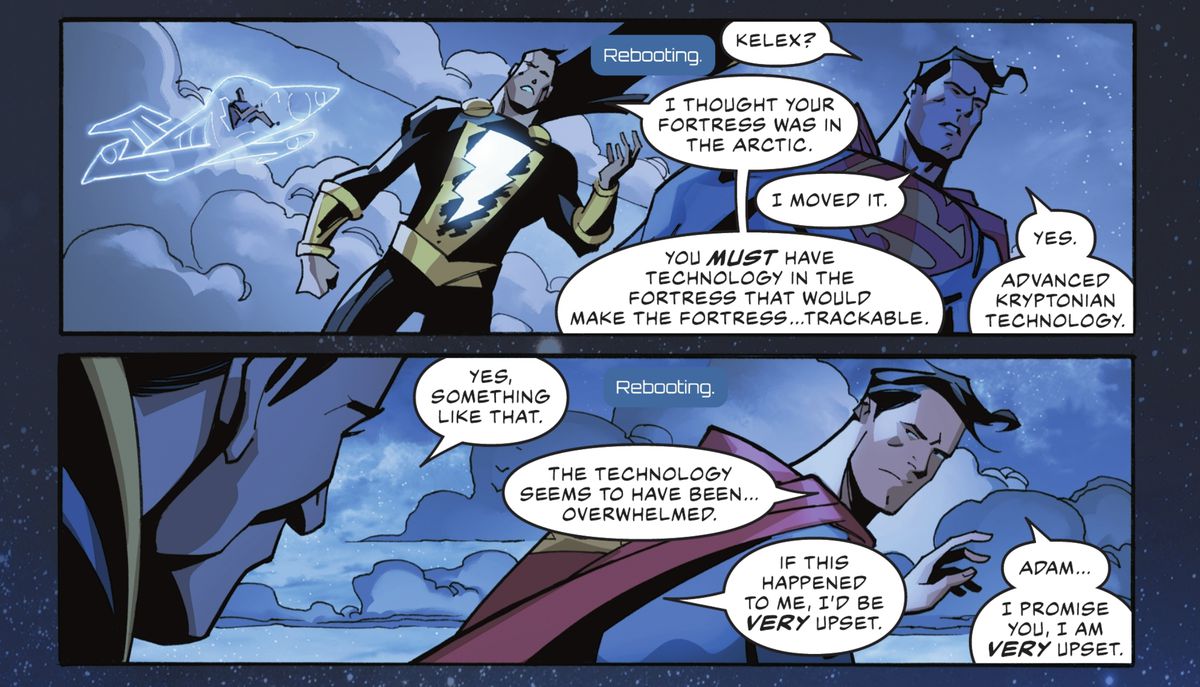 Black Adam and Superman banter about the stolen Fortress of Solitude in Justice League #70 (2021). “I thought your fortress was in the Arctic.” “I moved it.” “If this happened to me, I’d be very upset.” “Adam ... I promise you, I am very upset.” 