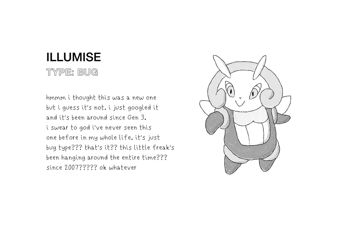 Original artwork shows Illumise, a real firefly-like Pokémon that was introduced in Ruby and Sapphire. The text reads: “hmmm I thought this was a new one but i guess it’s not. i just googled it and it’s been around since Gen 3. i swear to god i’ve never seen this one before in my whole life. it’s just bug type??? that’s it?? this little freak’s been hanging around the entire time??? since 2007????? ok whatever”