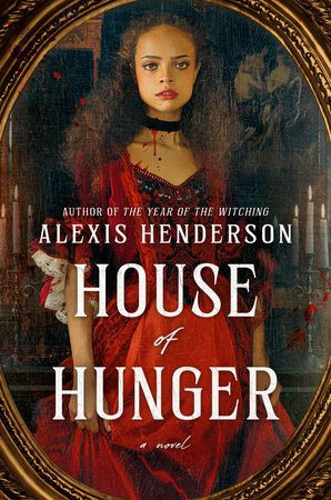 Cover photo of Alexis Henderson's House of Hunger, with a young woman in a red dress, with blood running down her neck.