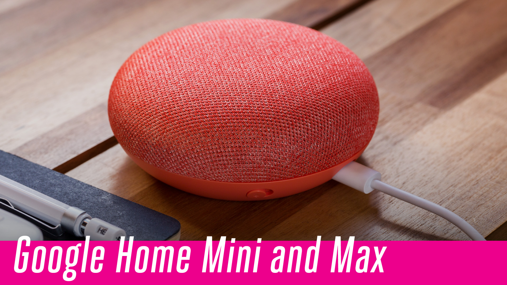 Google Home Mini and Max