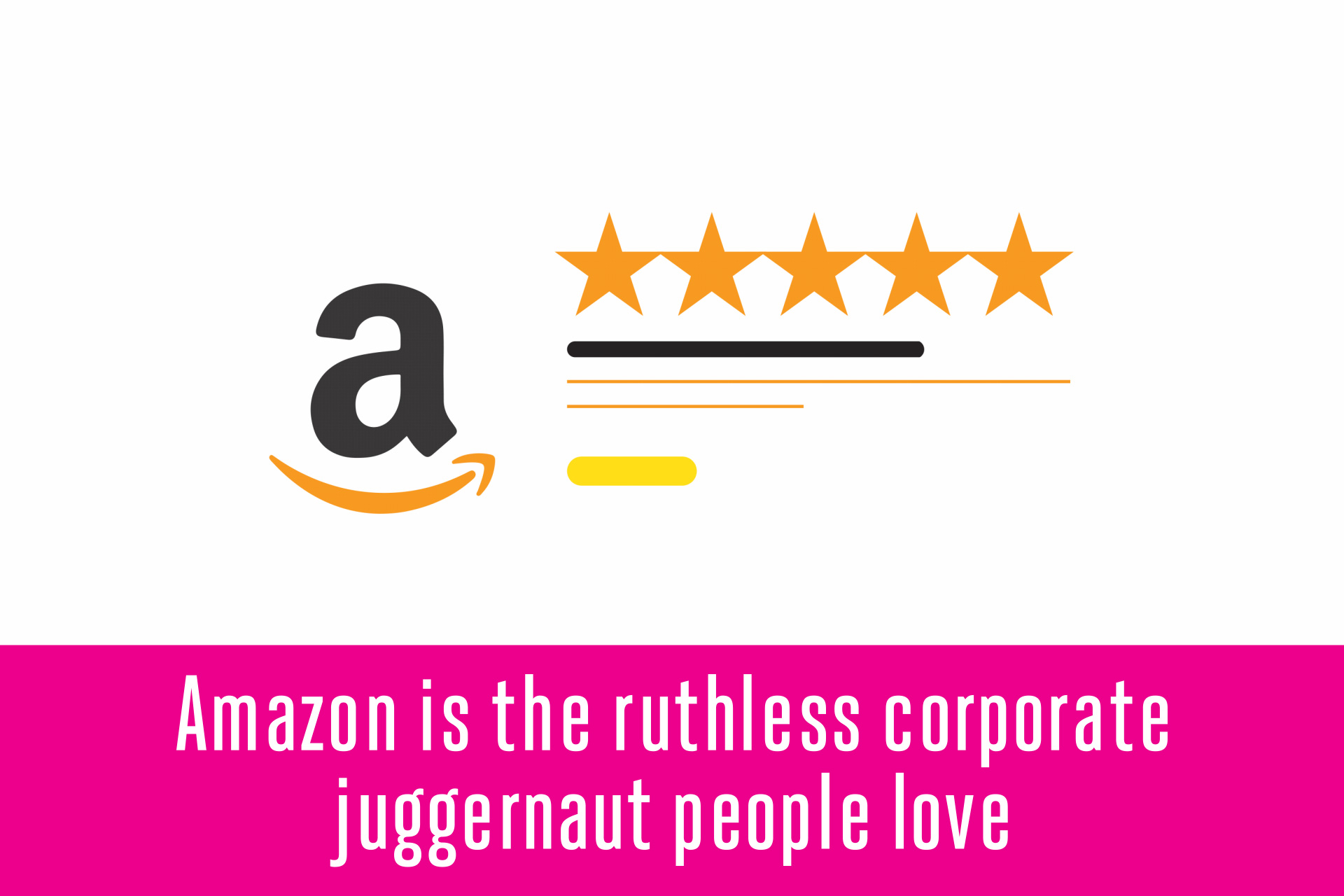Amazon is the ruthless corporate juggernaut people love