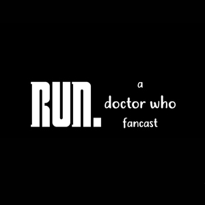 Run. A Doctor Who Fancast