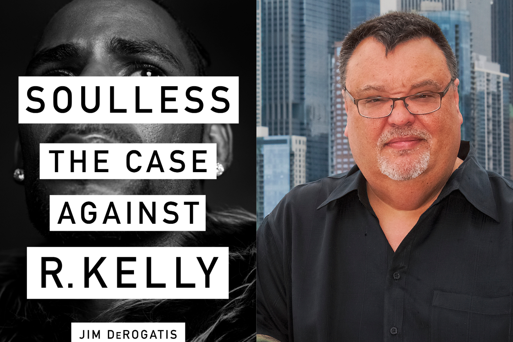 Left, the cover of Soulless: The Case against R. Kelly. Right, Jim DeRogatis.