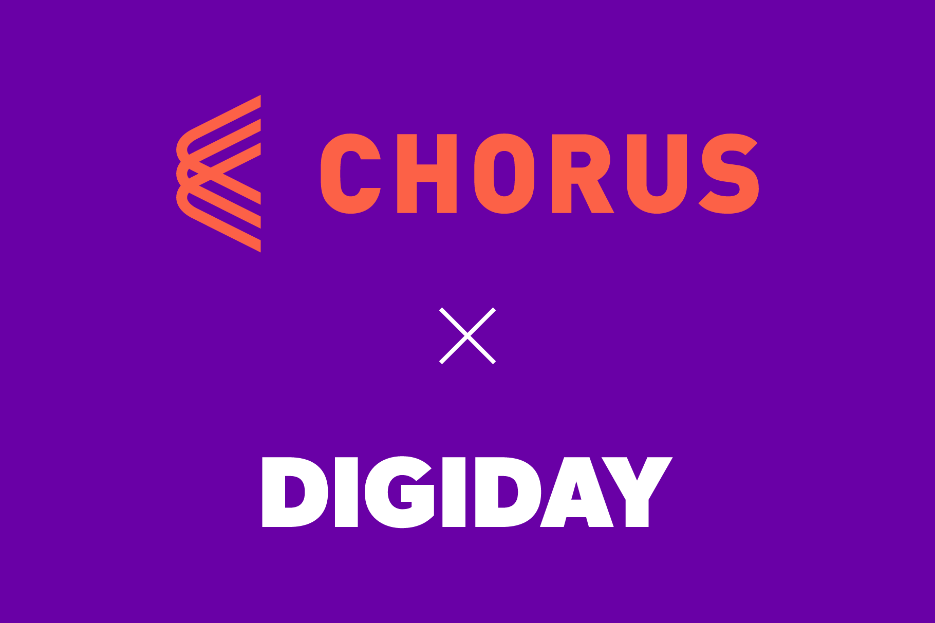 Text-only graphic showing the Chorus logo in orange, the Digiday logo in white, separated by a multiplication symbol. Logos are placed on a purple background.