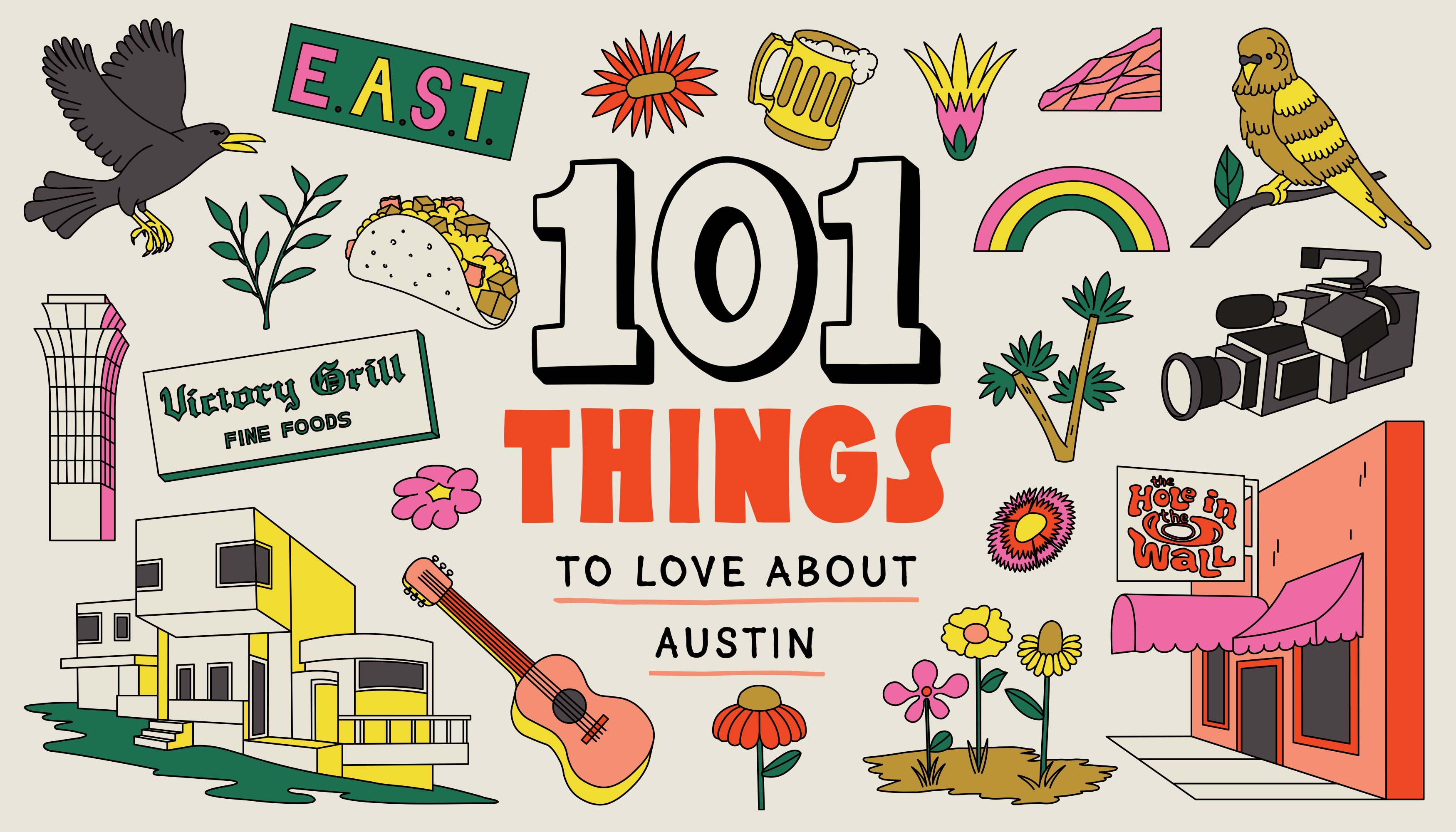 Illustration of the words “101 Things To Love About Austin” with drawings of of a grackle, a beer mug, a breakfast taco, a parakeet, a film camera, the club Hole in the Wall, a guitar, an Art Deco house, the Victory Grill sign, and flowers around it.