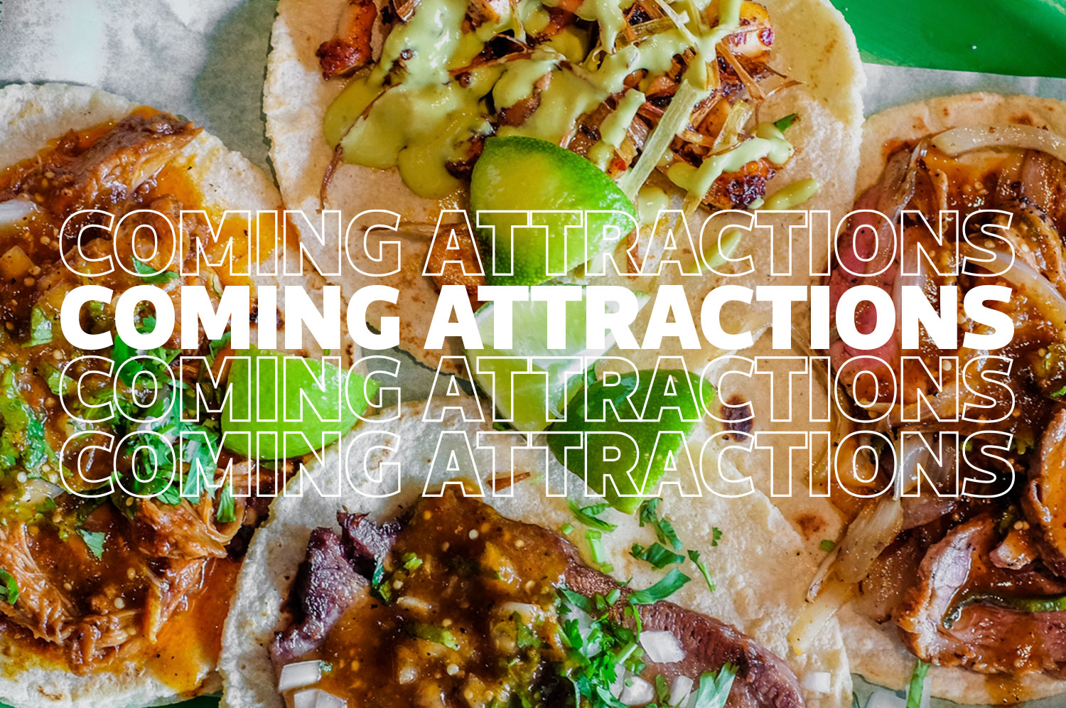 A “coming attractions” image with tacos in the background.