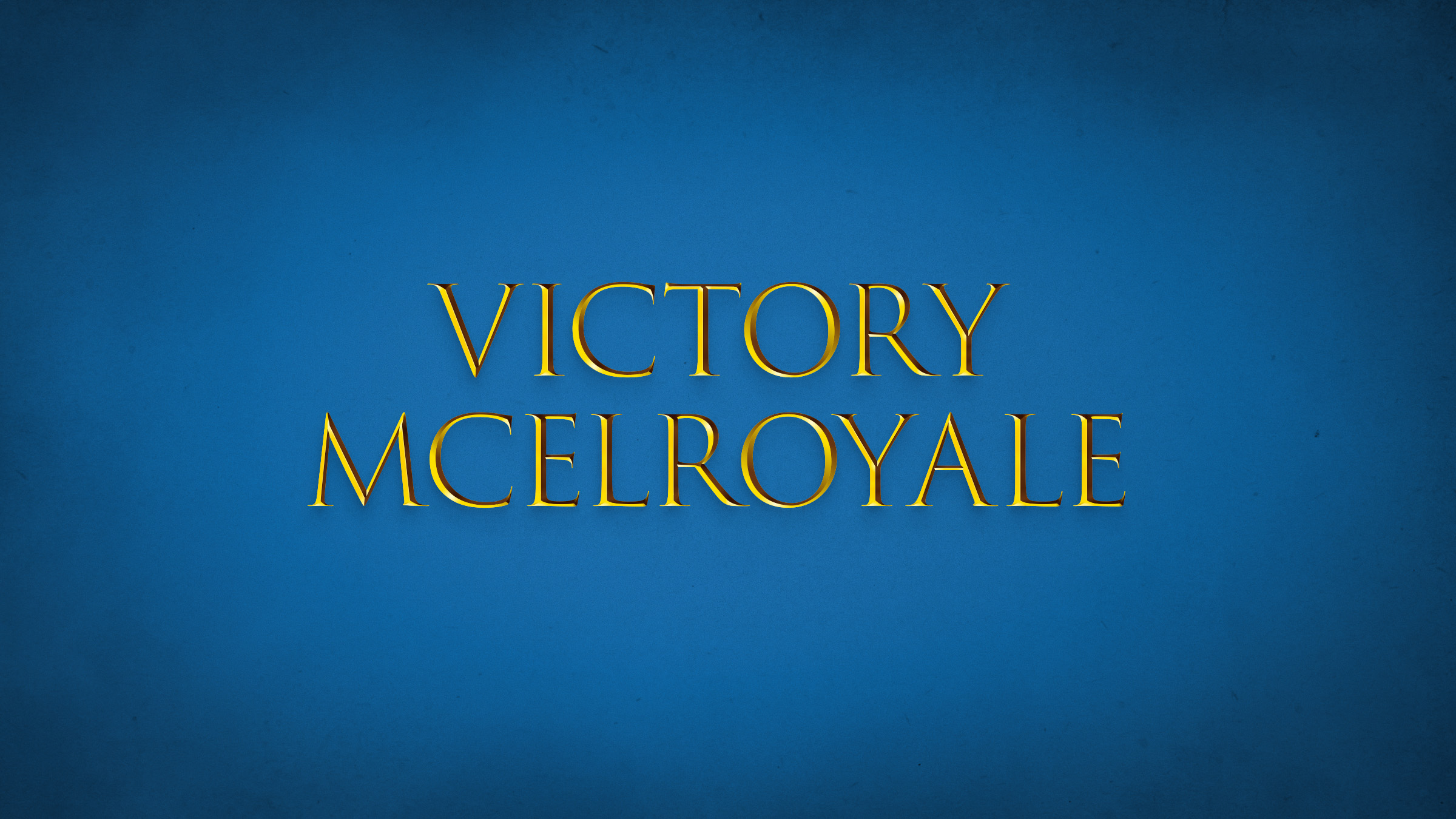 a blue background with the words “Victory McElroyale” written on it in gold all-caps text.