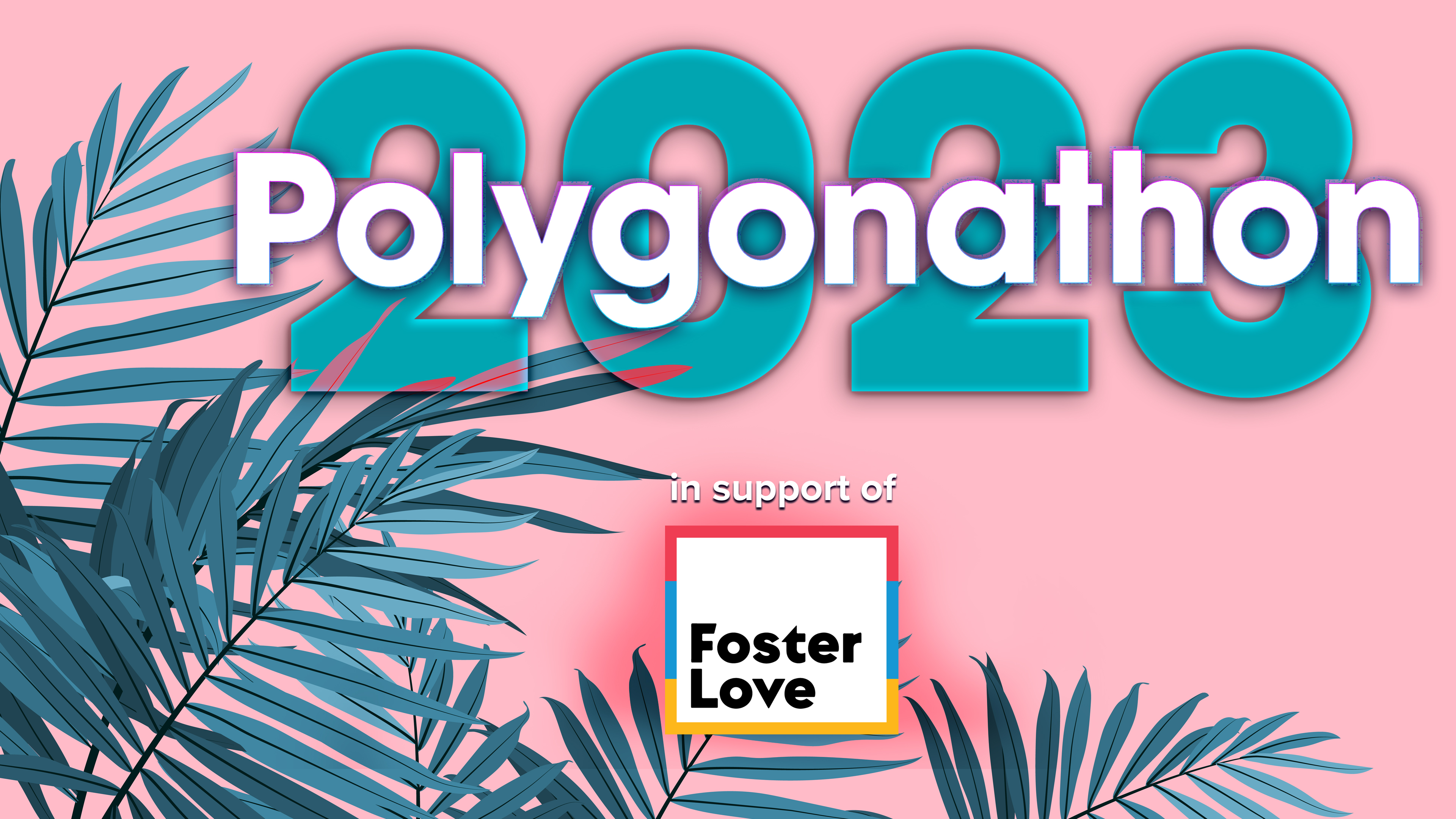 A logo reading Polygonathon 2023 on a pink background with green leaves poking into the frame. Underneath, the text reads “In support of Foster Love.”