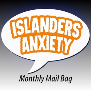 Islanders Anxiety Monthly Mail Bag