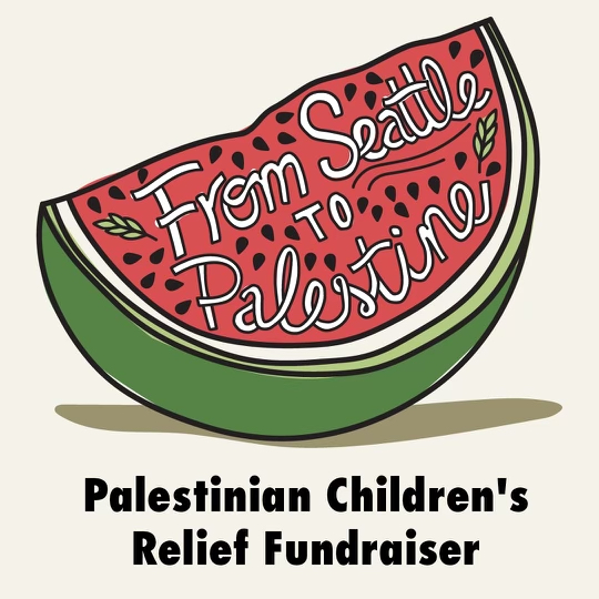 A flyer that reads “From Seattle to Palestine: Palestinian Children’s Relief Fundraiser.”