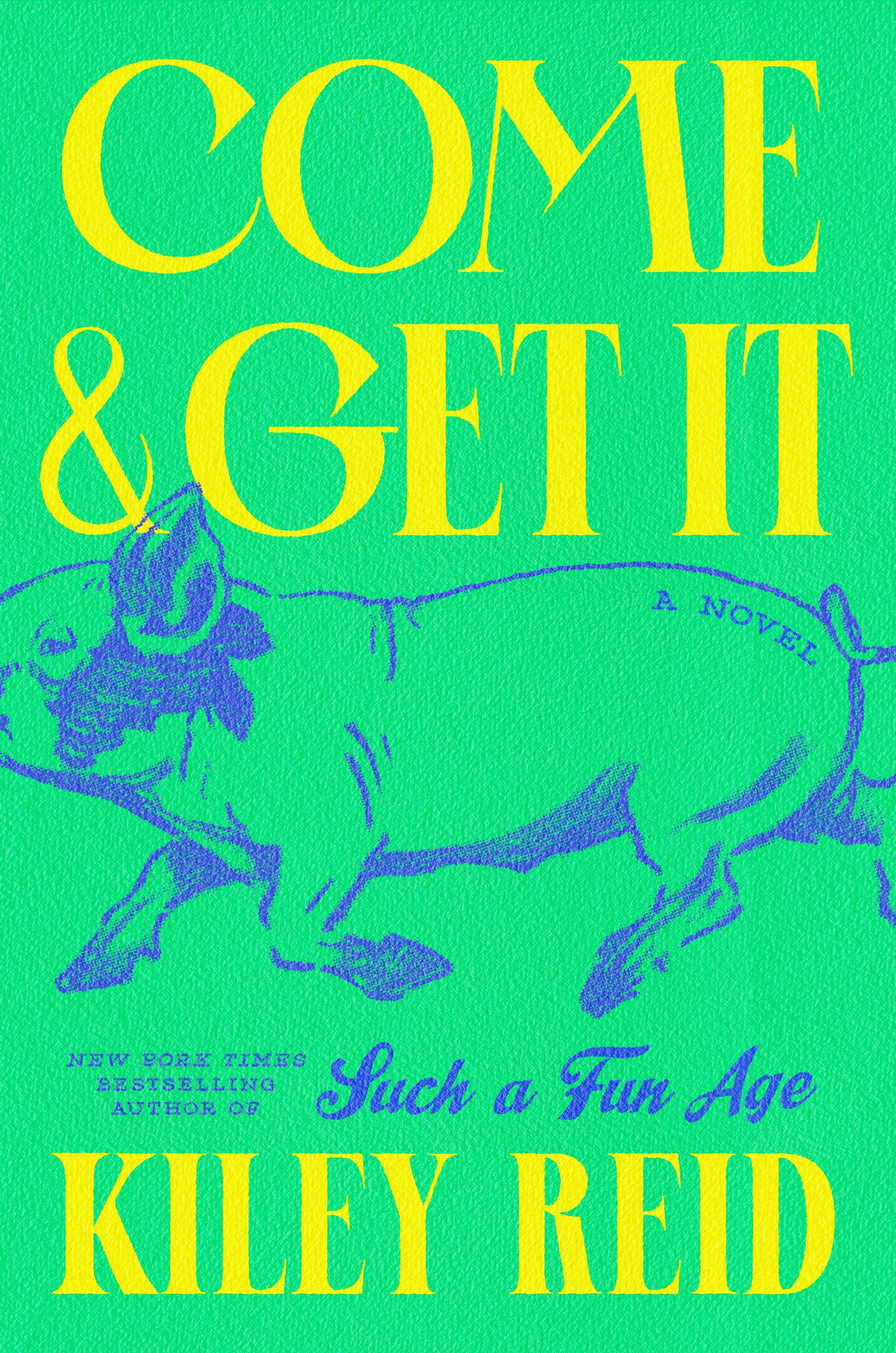 A bright green book cover reads “Come and Get It,” by Kiley Reid, with a line drawing of a pig and old-fashioned type.